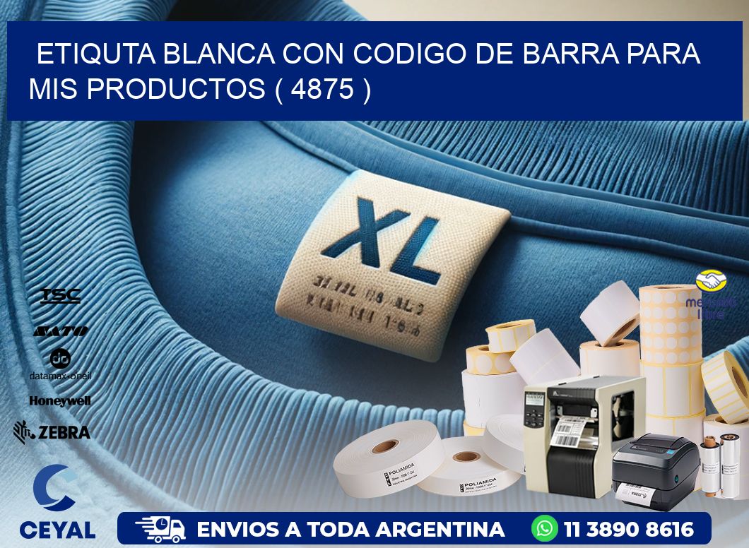 ETIQUTA BLANCA CON CODIGO DE BARRA PARA MIS PRODUCTOS ( 4875 )