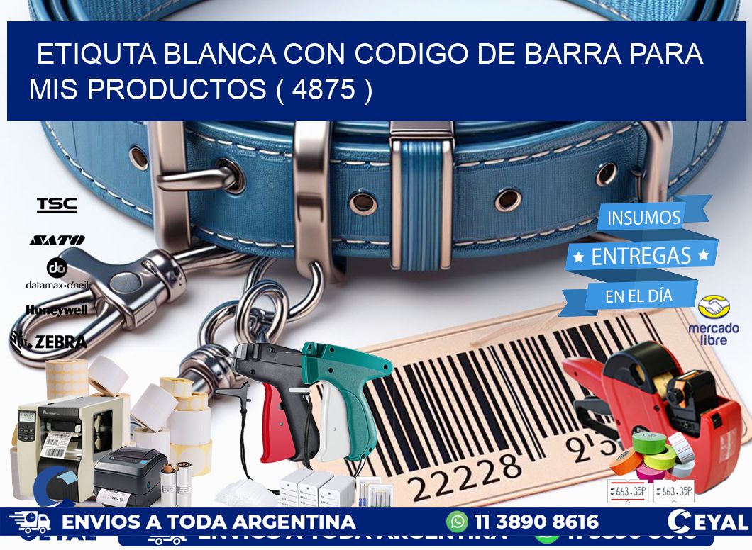 ETIQUTA BLANCA CON CODIGO DE BARRA PARA MIS PRODUCTOS ( 4875 )