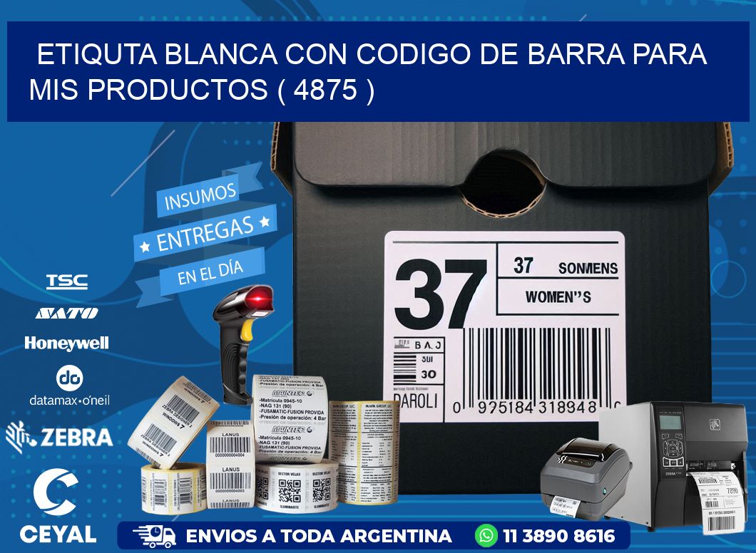 ETIQUTA BLANCA CON CODIGO DE BARRA PARA MIS PRODUCTOS ( 4875 )