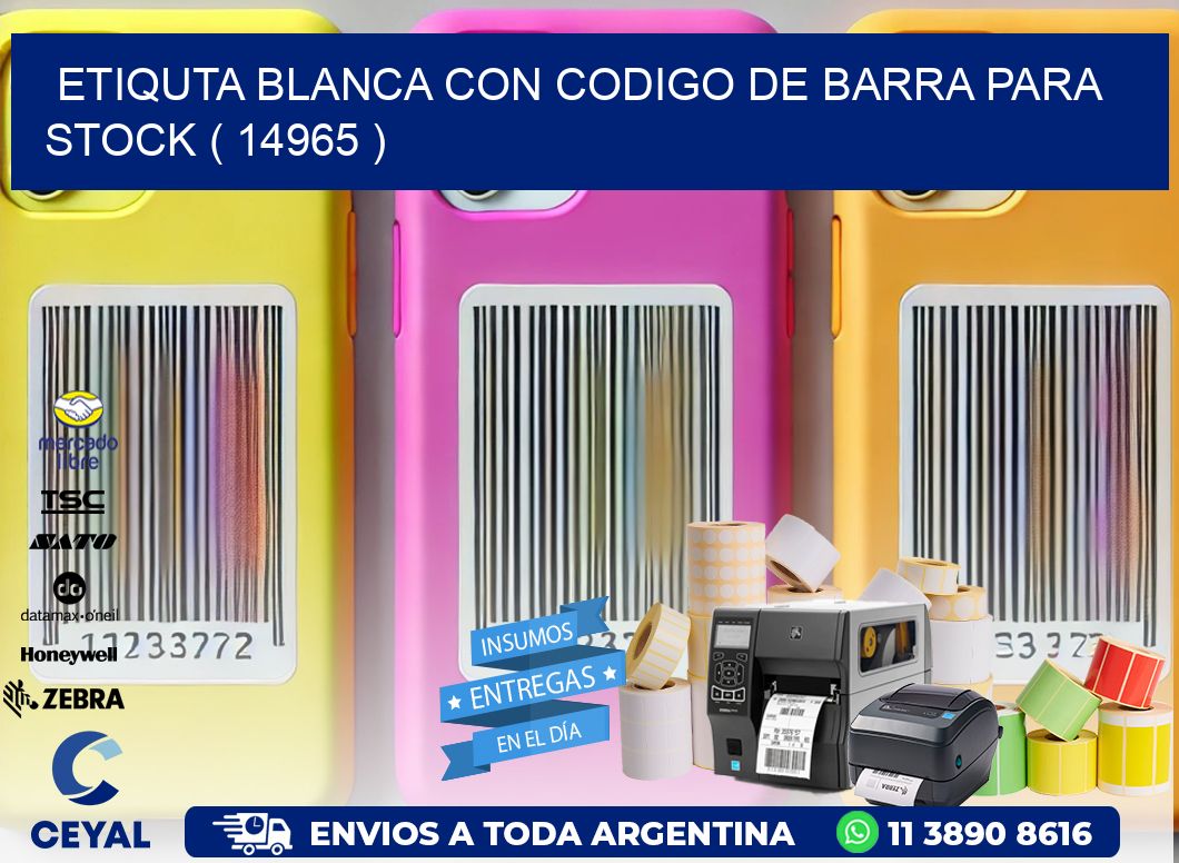 ETIQUTA BLANCA CON CODIGO DE BARRA PARA STOCK ( 14965 )