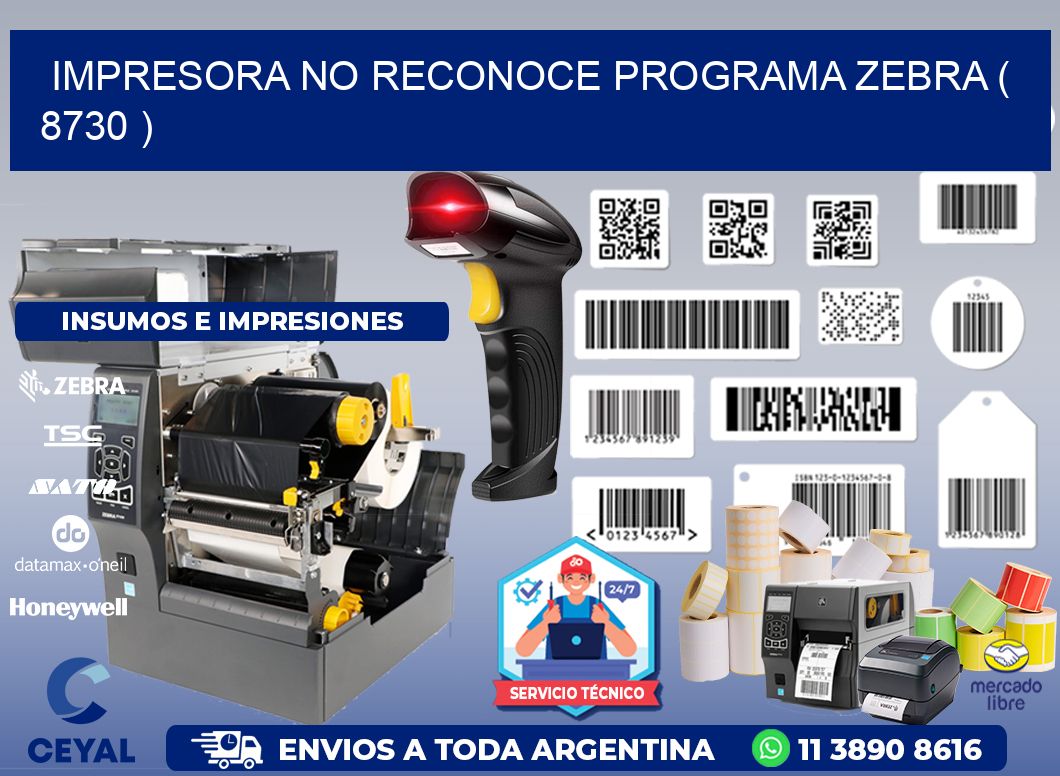 IMPRESORA NO RECONOCE PROGRAMA ZEBRA ( 8730 )