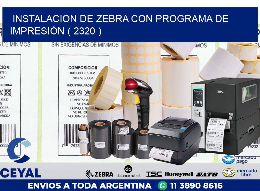 INSTALACION DE ZEBRA CON PROGRAMA DE IMPRESIÓN ( 2320 )