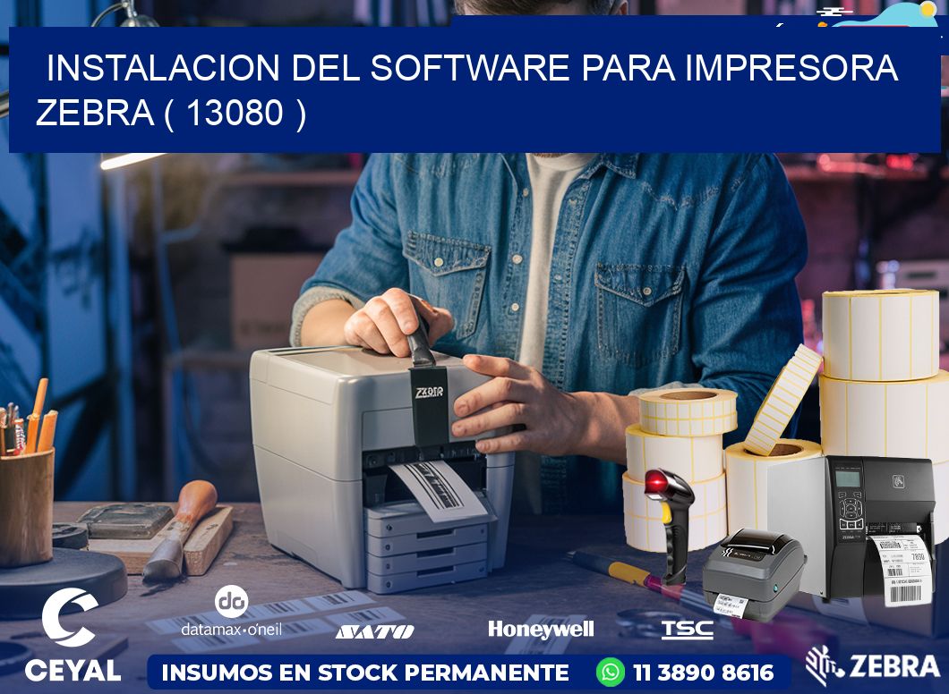 INSTALACION DEL SOFTWARE PARA IMPRESORA ZEBRA ( 13080 )