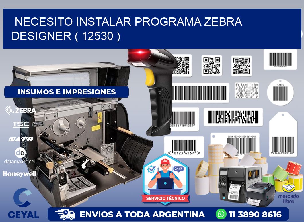 NECESITO INSTALAR PROGRAMA ZEBRA DESIGNER ( 12530 )