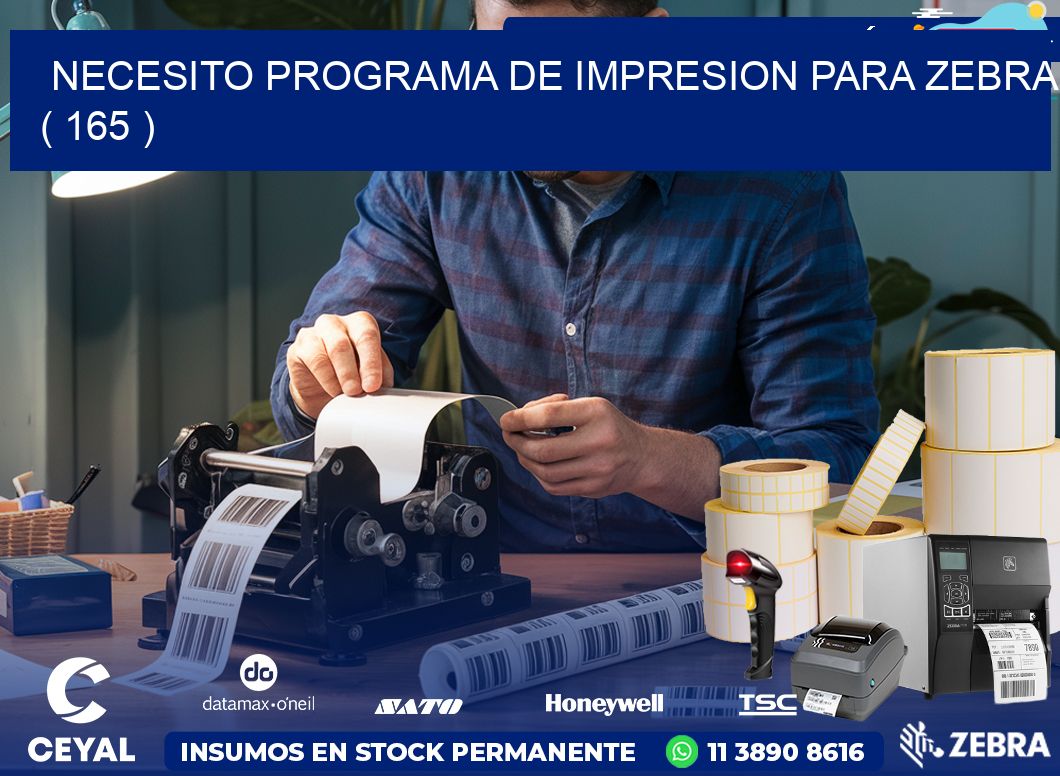 NECESITO PROGRAMA DE IMPRESION PARA ZEBRA ( 165 )