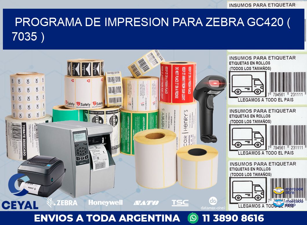 PROGRAMA DE IMPRESION PARA ZEBRA GC420 ( 7035 )