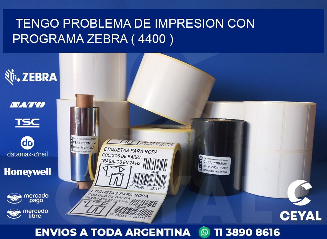 TENGO PROBLEMA DE IMPRESION CON PROGRAMA ZEBRA ( 4400 )