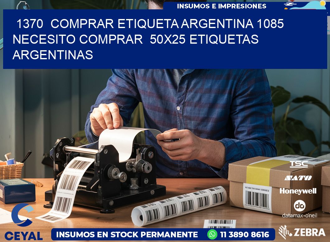 1370  COMPRAR ETIQUETA ARGENTINA 1085 NECESITO COMPRAR  50X25 ETIQUETAS ARGENTINAS