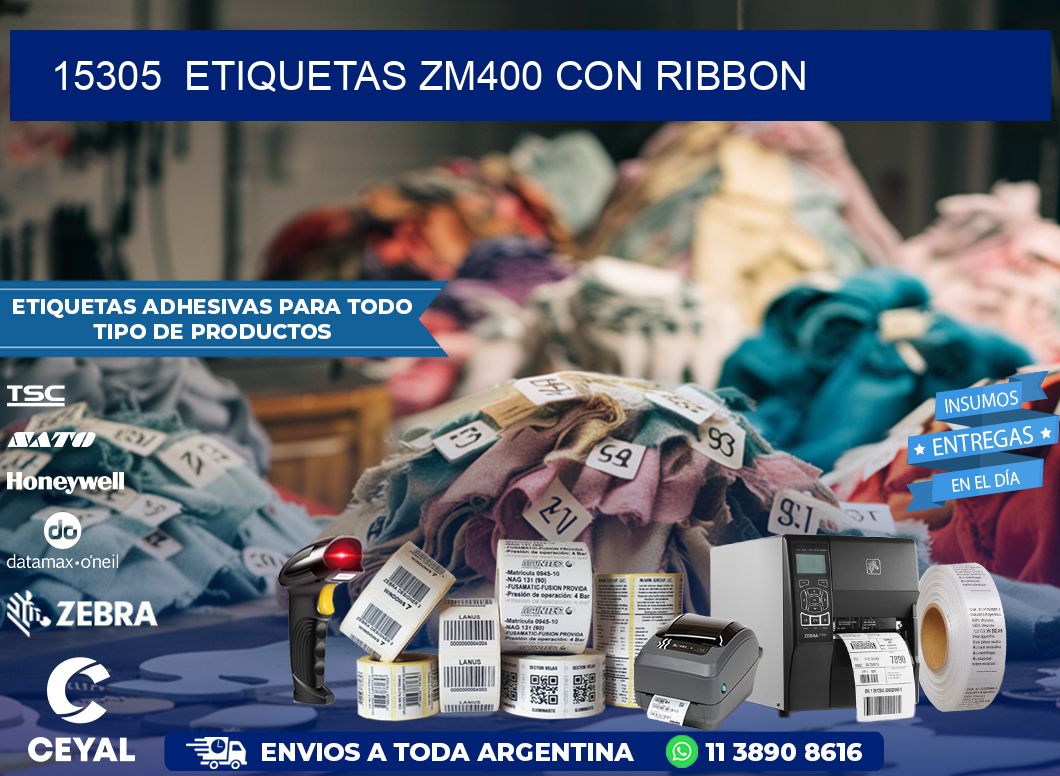 15305  ETIQUETAS ZM400 CON RIBBON