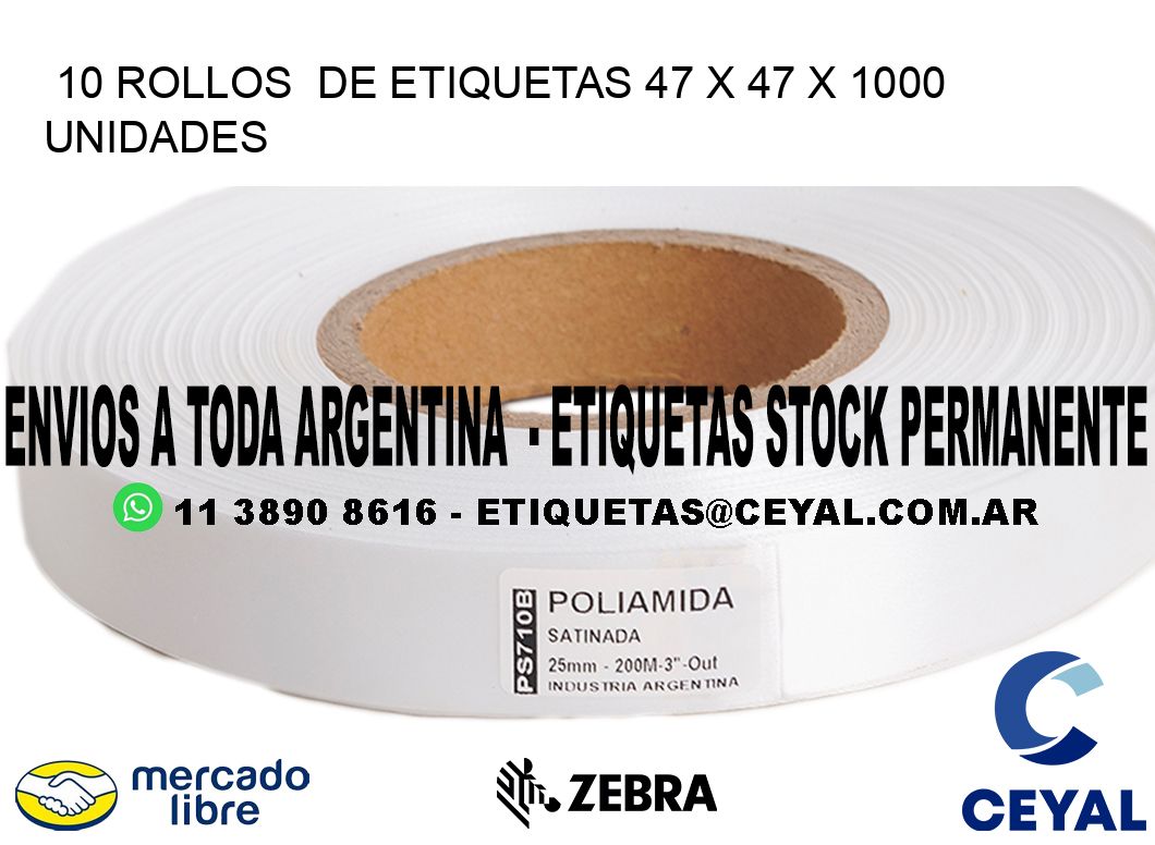 10 ROLLOS  DE ETIQUETAS 47 x 47 X 1000 UNIDADES