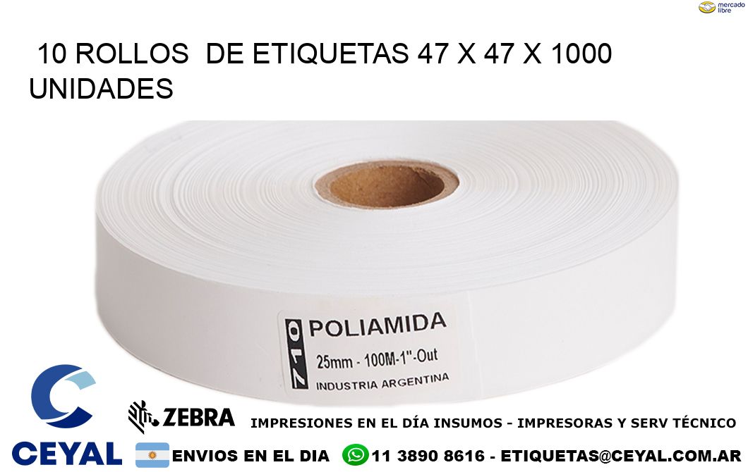 10 ROLLOS  DE ETIQUETAS 47 x 47 X 1000 UNIDADES