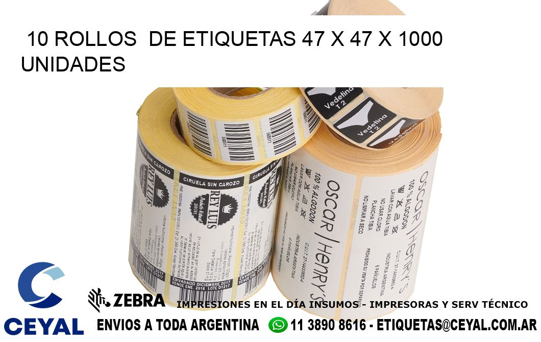 10 ROLLOS  DE ETIQUETAS 47 x 47 X 1000 UNIDADES