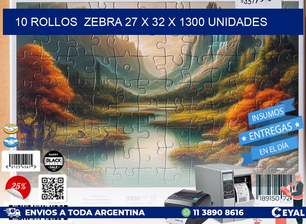 10 ROLLOS  ZEBRA 27 x 32 X 1300 UNIDADES