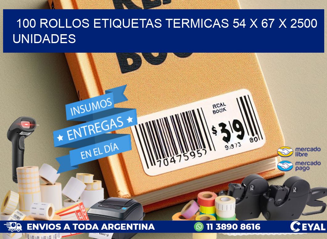 100 ROLLOS ETIQUETAS TERMICAS 54 x 67 X 2500 UNIDADES