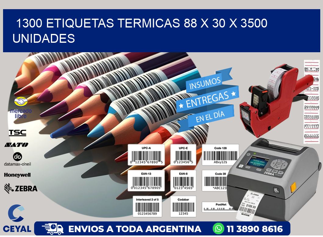 1300 ETIQUETAS TERMICAS 88 x 30 X 3500 UNIDADES