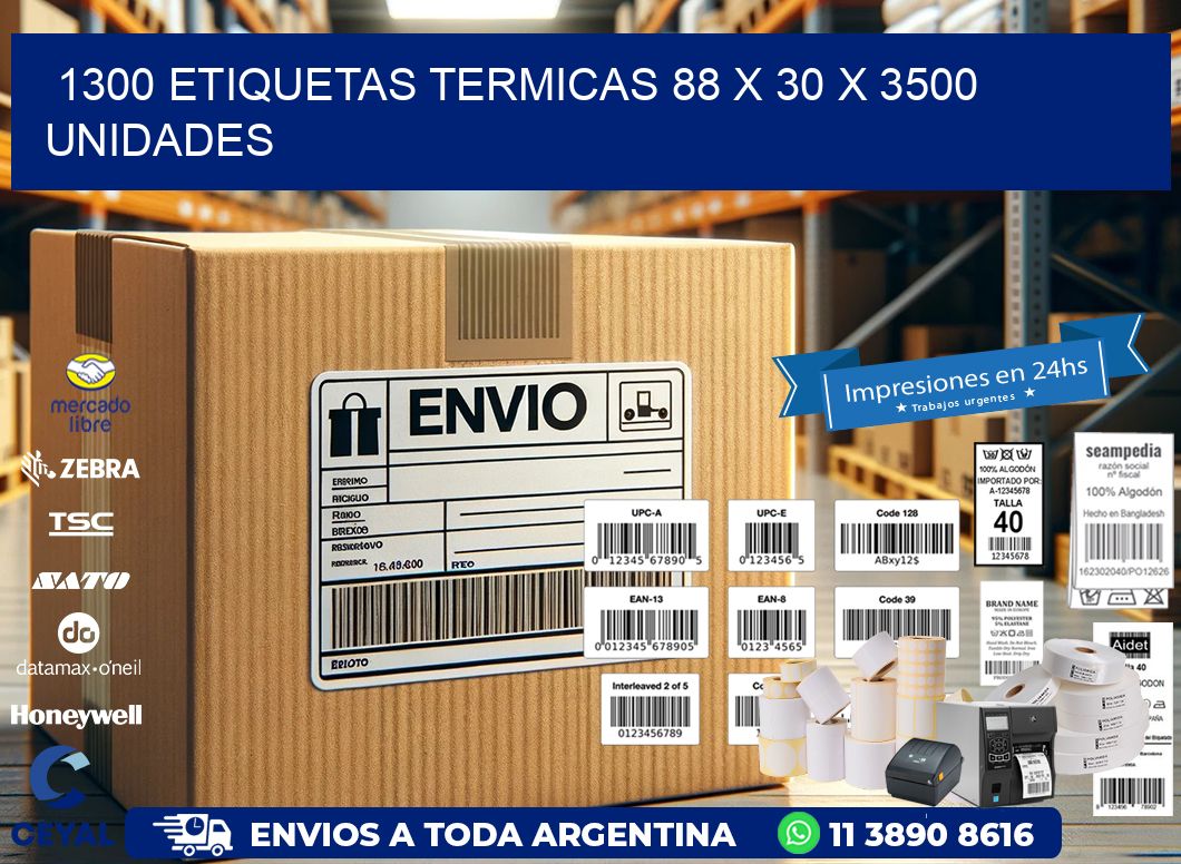 1300 ETIQUETAS TERMICAS 88 x 30 X 3500 UNIDADES