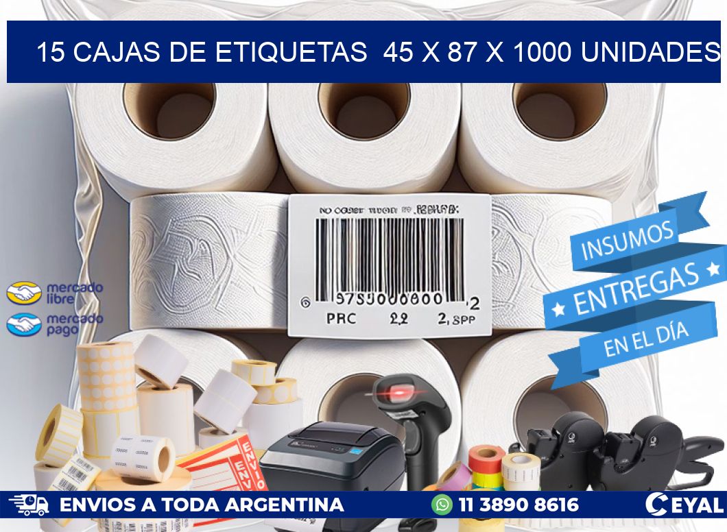 15 CAJAS DE ETIQUETAS  45 x 87 X 1000 UNIDADES