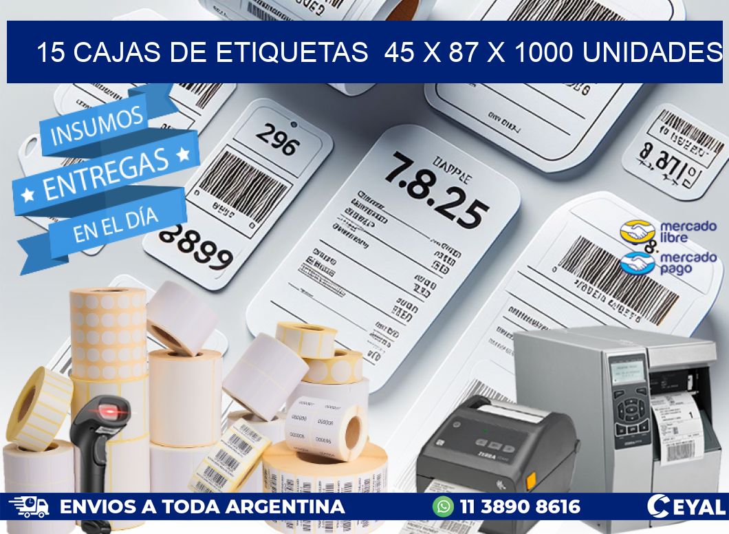 15 CAJAS DE ETIQUETAS  45 x 87 X 1000 UNIDADES