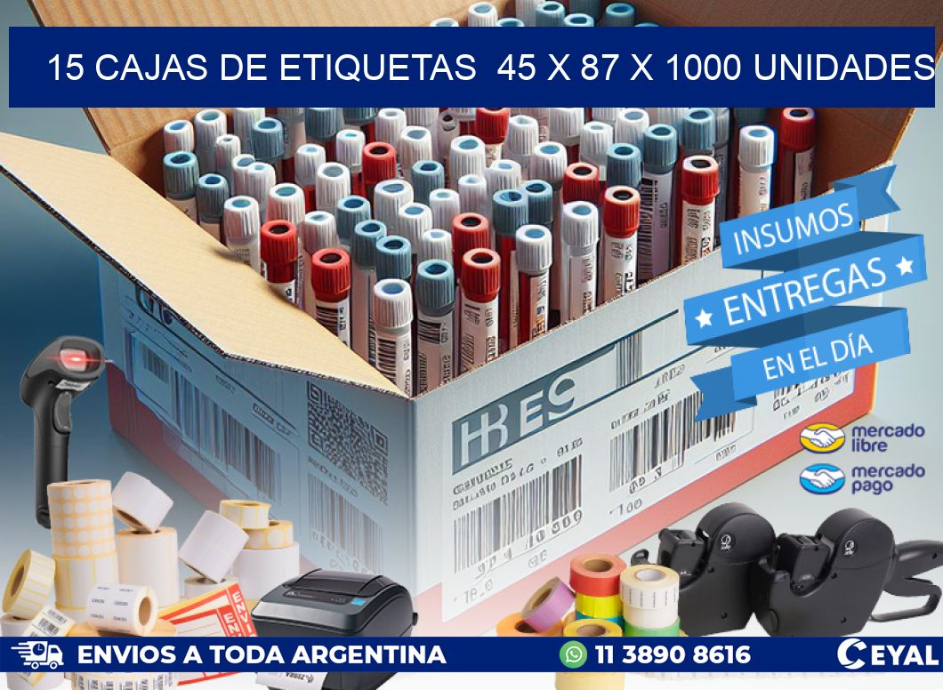 15 CAJAS DE ETIQUETAS  45 x 87 X 1000 UNIDADES