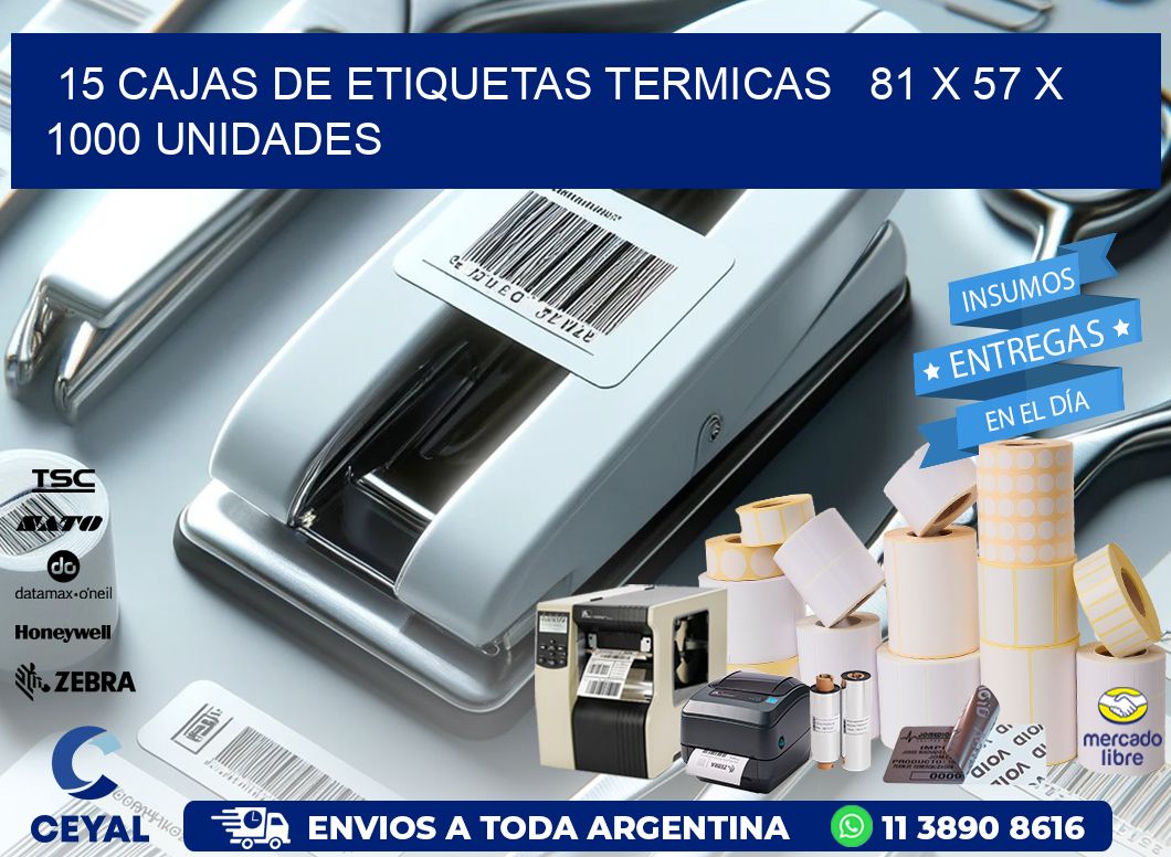 15 CAJAS DE ETIQUETAS TERMICAS   81 x 57 X 1000 UNIDADES