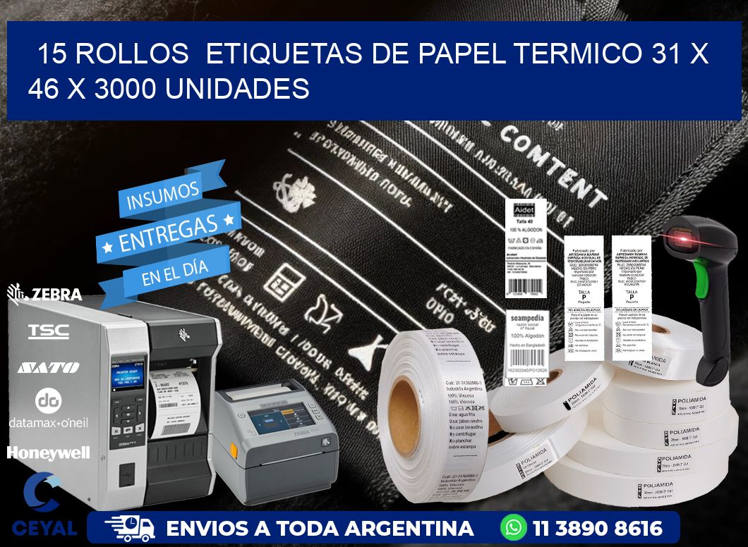 15 ROLLOS  ETIQUETAS DE PAPEL TERMICO 31 x 46 X 3000 UNIDADES