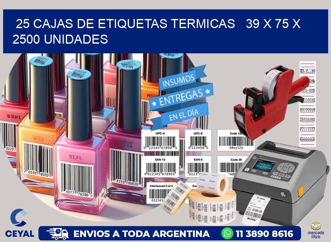 25 CAJAS DE ETIQUETAS TERMICAS   39 x 75 X 2500 UNIDADES