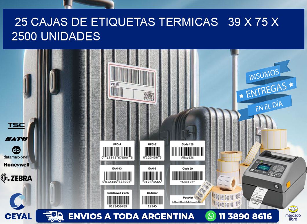 25 CAJAS DE ETIQUETAS TERMICAS   39 x 75 X 2500 UNIDADES