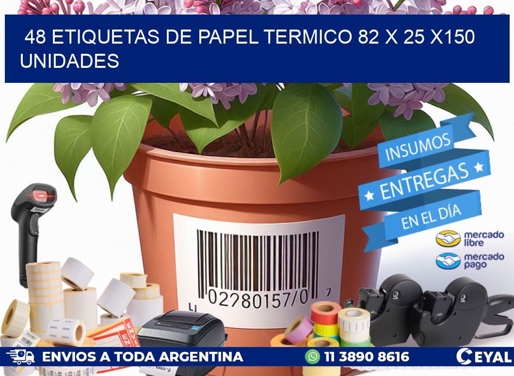 48 ETIQUETAS DE PAPEL TERMICO 82 x 25 x150 UNIDADES