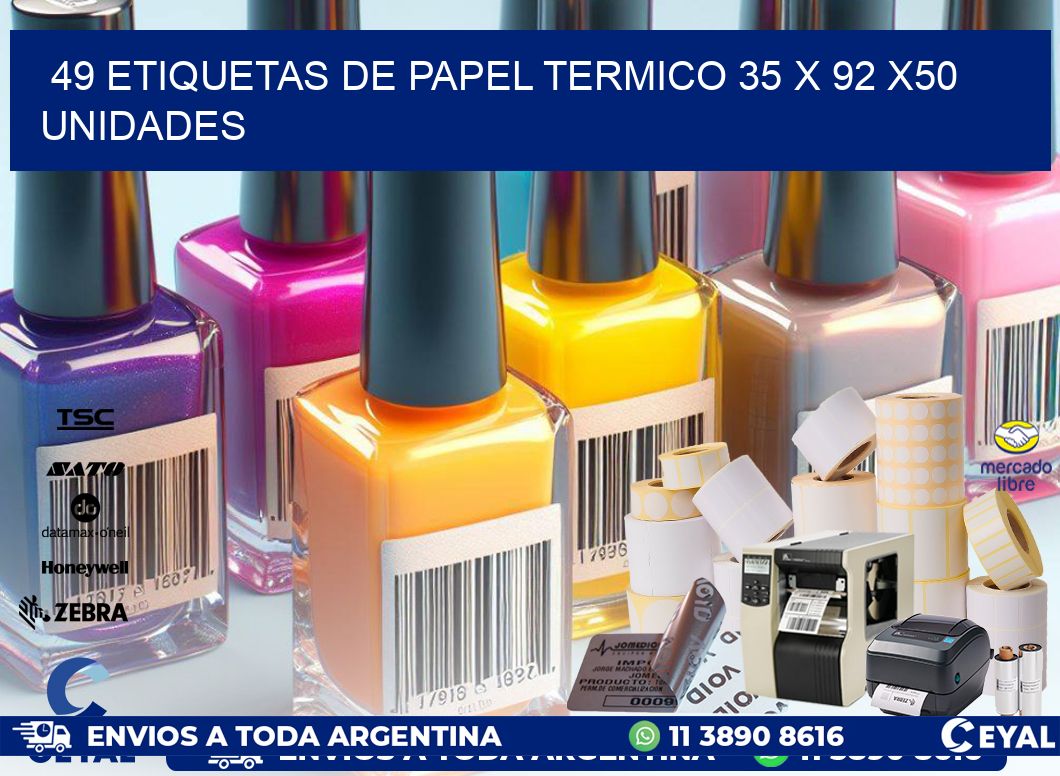 49 ETIQUETAS DE PAPEL TERMICO 35 x 92 x50 UNIDADES