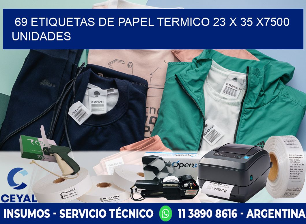 69 ETIQUETAS DE PAPEL TERMICO 23 x 35 X7500 UNIDADES