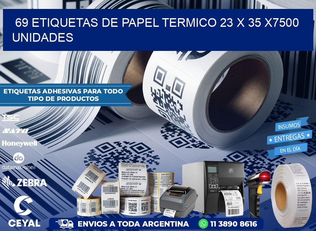 69 ETIQUETAS DE PAPEL TERMICO 23 x 35 X7500 UNIDADES