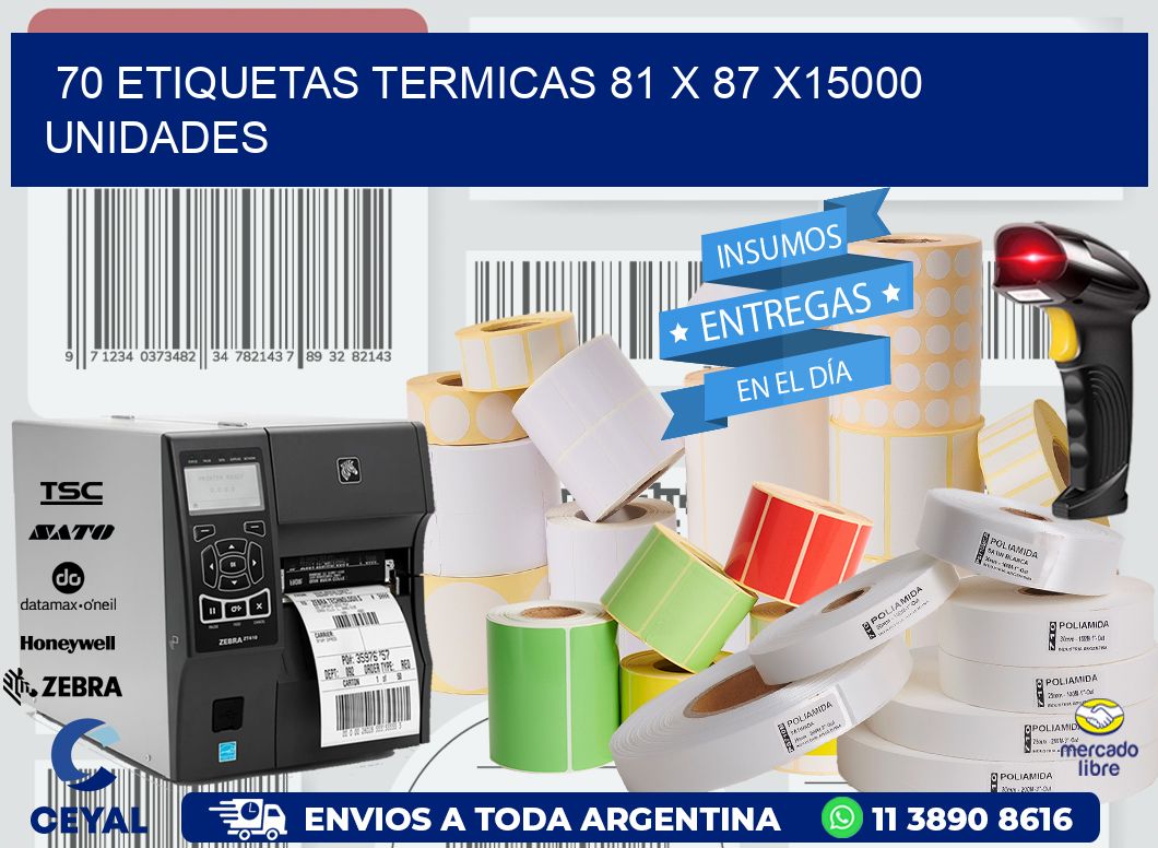 70 ETIQUETAS TERMICAS 81 x 87 X15000 UNIDADES