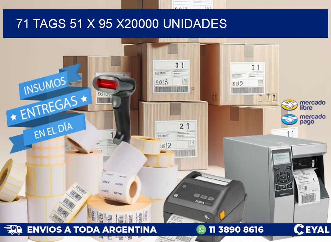 71 TAGS 51 x 95 X20000 UNIDADES