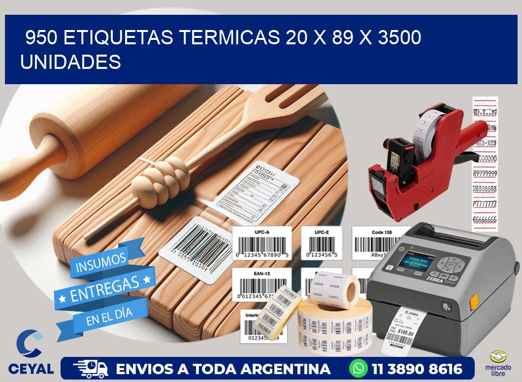 950 ETIQUETAS TERMICAS 20 x 89 X 3500 UNIDADES