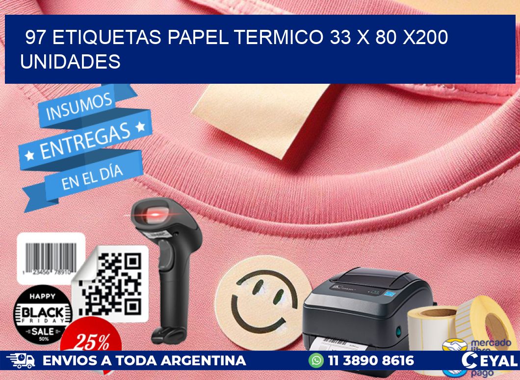 97 ETIQUETAS PAPEL TERMICO 33 x 80 x200 UNIDADES