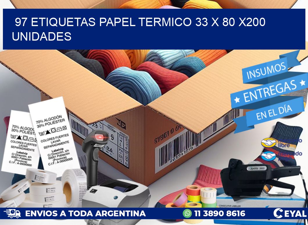 97 ETIQUETAS PAPEL TERMICO 33 x 80 x200 UNIDADES