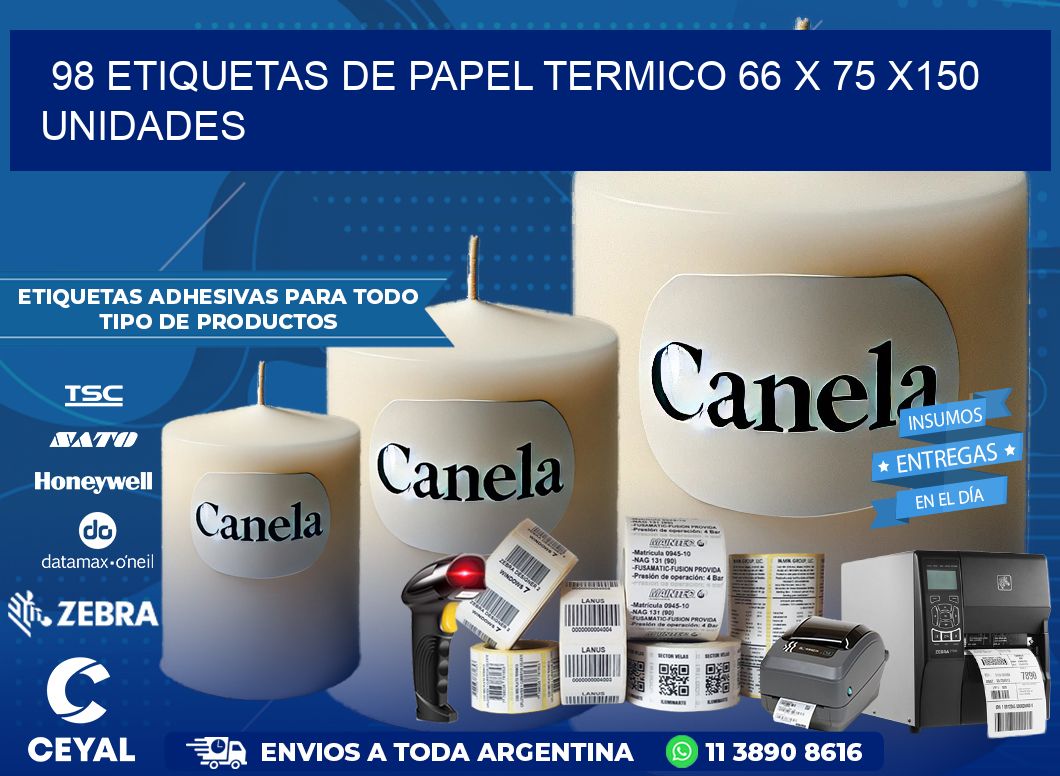 98 ETIQUETAS DE PAPEL TERMICO 66 x 75 x150 UNIDADES