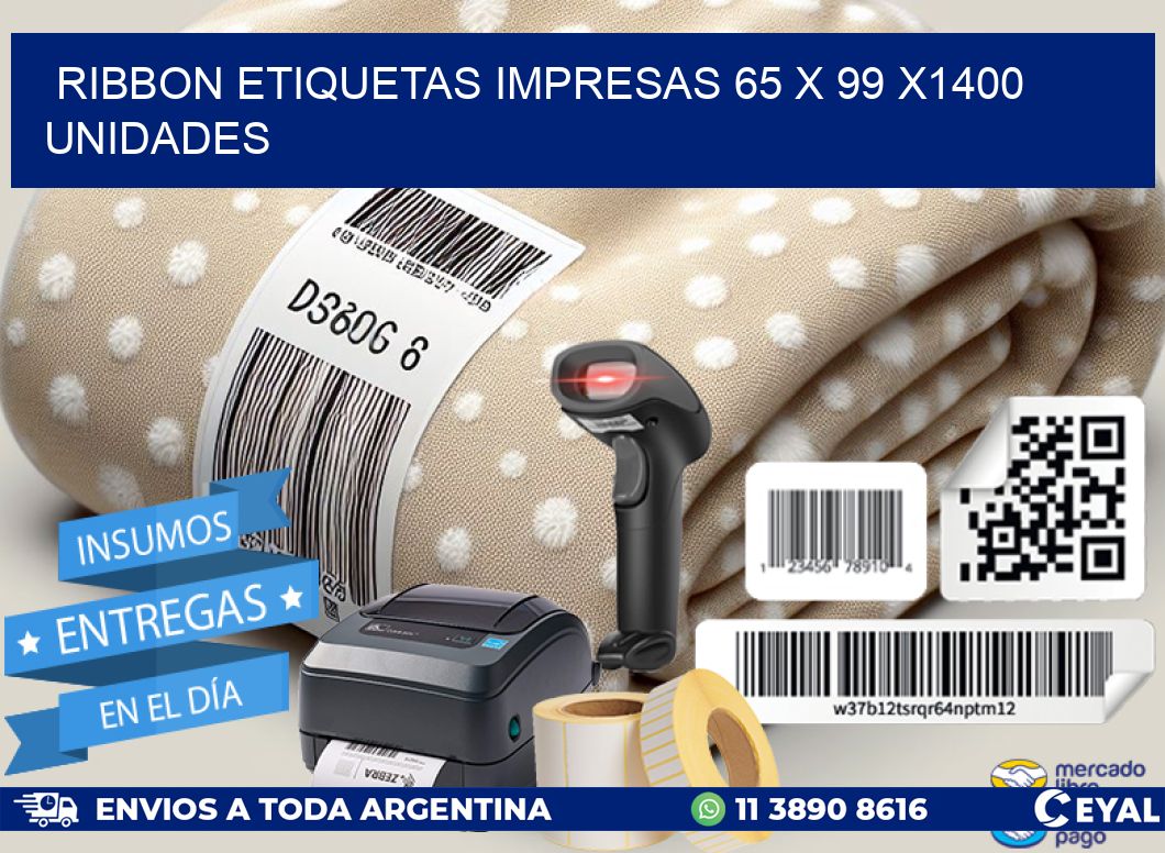 RIBBON ETIQUETAS IMPRESAS 65 x 99 X1400 UNIDADES