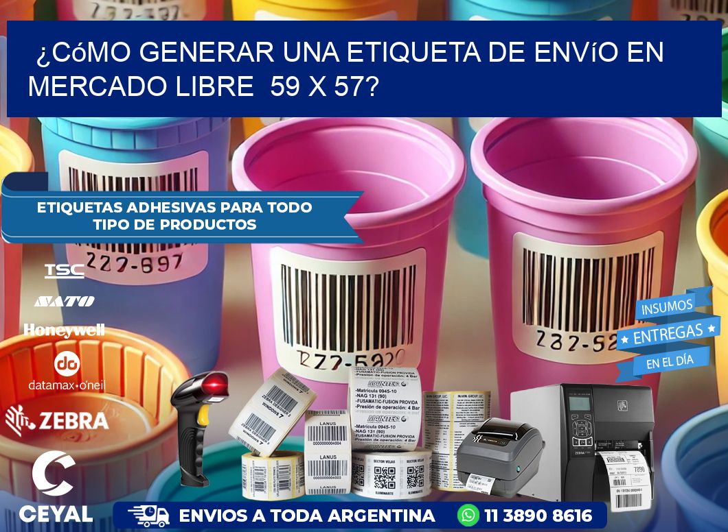 ¿Cómo generar una etiqueta de envío en Mercado Libre  59 x 57?