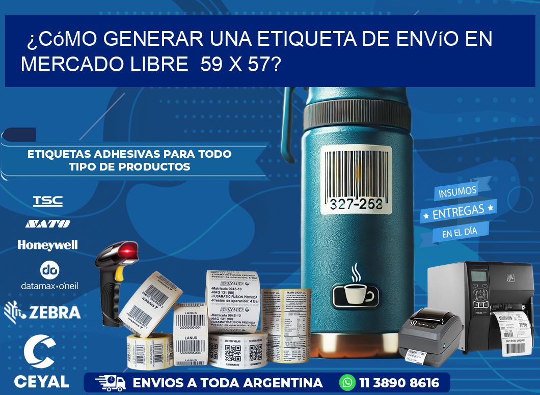 ¿Cómo generar una etiqueta de envío en Mercado Libre  59 x 57?