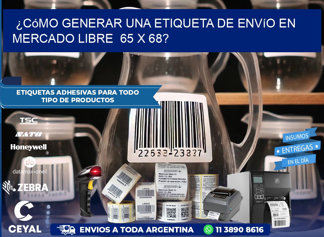 ¿Cómo generar una etiqueta de envío en Mercado Libre  65 x 68?